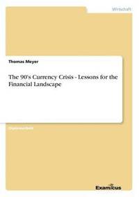 bokomslag The 90's Currency Crisis - Lessons for the Financial Landscape