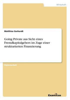Matthias Gerhardt - Going Private aus Sicht eines Fremdkapitalgebers im Zuge einer strukturierten Finanzierung, Häftad