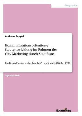 bokomslag Kommunikationsorientierte Stadtentwicklung im Rahmen des City-Marketing durch Stadtfeste