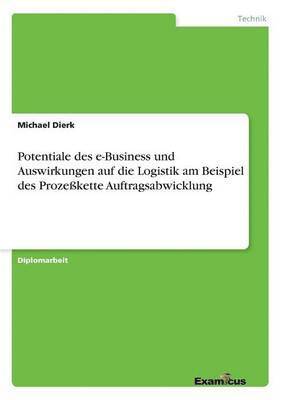 bokomslag Potentiale des e-Business und Auswirkungen auf die Logistik am Beispiel des Prozekette Auftragsabwicklung