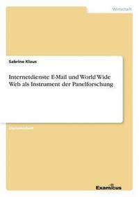 bokomslag Internetdienste E-Mail und World Wide Web als Instrument der Panelforschung
