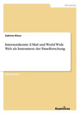 Internetdienste E-Mail und World Wide Web als Instrument der Panelforschung 1