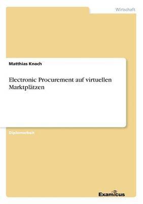 bokomslag Electronic Procurement auf virtuellen Marktplatzen