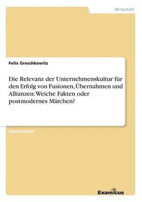 bokomslag Die Relevanz der Unternehmenskultur fr den Erfolg von Fusionen, bernahmen und Allianzen