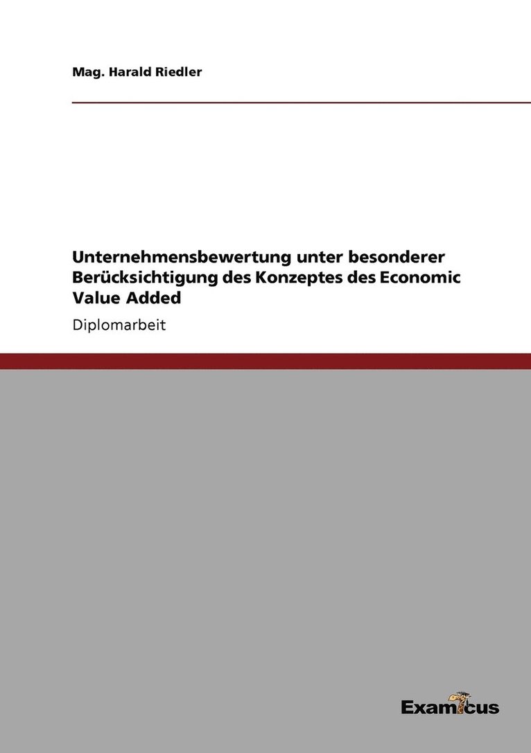 Unternehmensbewertung unter besonderer Bercksichtigung des Konzeptes des Economic Value Added 1