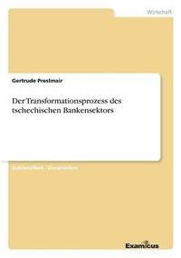 bokomslag Transformationsprozess des tschechischen Bankensektors