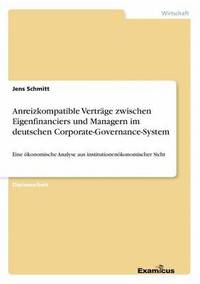 bokomslag Anreizkompatible Vertrge zwischen Eigenfinanciers und Managern im deutschen Corporate-Governance-System