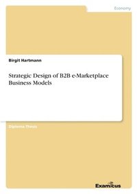 bokomslag Strategic Design of B2B e-Marketplace Business Models