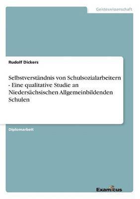 bokomslag Selbstverständnis von Schulsozialarbeitern - Eine qualitative Studie an Niedersächsischen Allgemeinbildenden Schulen