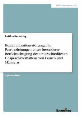 bokomslag Kommunikationsstoerungen in Paarbeziehungen unter besonderer Berucksichtigung des unterschiedlichen Gesprachsverhaltens von Frauen und Mannern