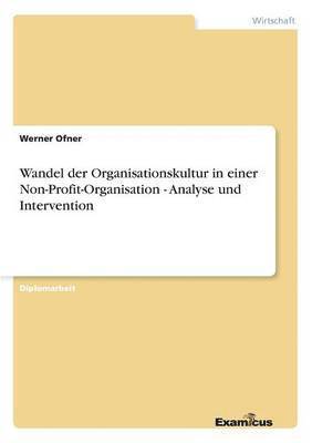 bokomslag Wandel der Organisationskultur in einer Non-Profit-Organisation - Analyse und Intervention