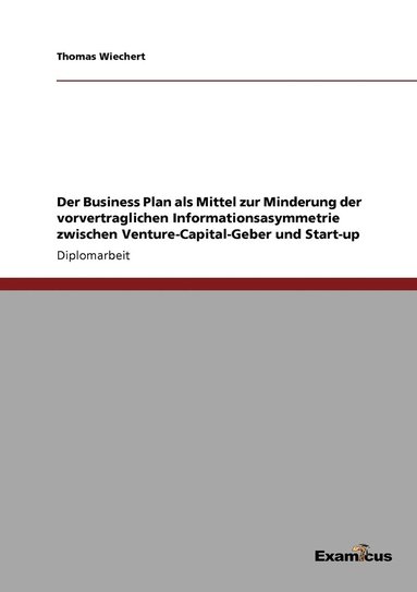 bokomslag Business Plan als Mittel zur Minderung der vorvertraglichen Informationsasymmetrie zwischen Venture-Capital-Geber und Start-up