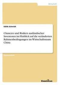 bokomslag Chancen und Risiken auslandischer Investoren im Hinblick auf die veranderten Rahmenbedingungen im Wirtschaftsraum China