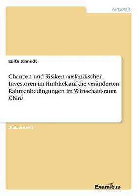 bokomslag Chancen und Risiken auslandischer Investoren im Hinblick auf die veranderten Rahmenbedingungen im Wirtschaftsraum China