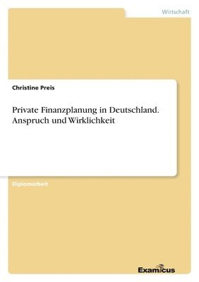 Christine Preis - Private Finanzplanung in Deutschland. Anspruch und Wirklichkeit, Häftad