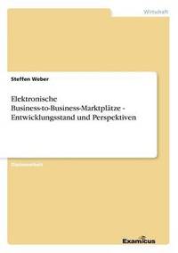 bokomslag Elektronische Business-to-Business-Marktpltze - Entwicklungsstand und Perspektiven