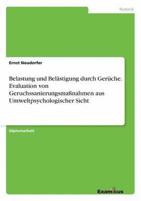 bokomslag Belastung und Belstigung durch Gerche. Evaluation von Geruchssanierungsmanahmen aus Umweltpsychologischer Sicht