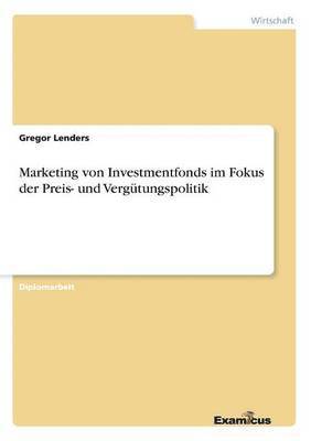 bokomslag Marketing von Investmentfonds im Fokus der Preis- und Vergtungspolitik