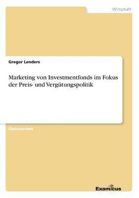 bokomslag Marketing von Investmentfonds im Fokus der Preis- und Vergutungspolitik