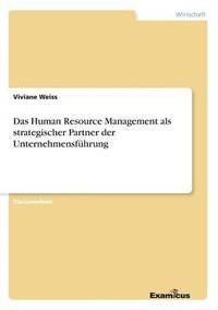 bokomslag Das Human Resource Management als strategischer Partner der Unternehmensfhrung