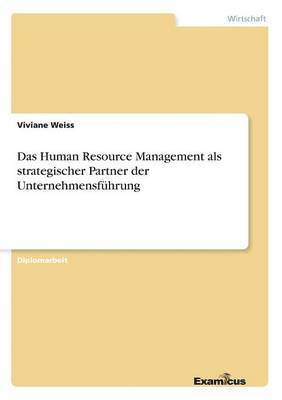 Das Human Resource Management als strategischer Partner der Unternehmensfhrung 1