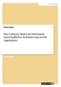 bokomslag Currency Board als Instrument wirtschaftlicher Stabilisierung im Fall Argentinien