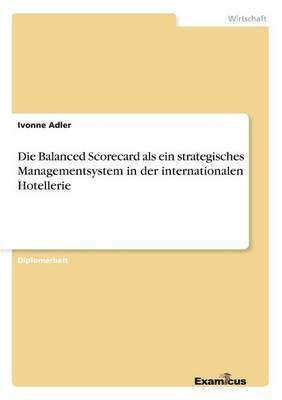 Die Balanced Scorecard als ein strategisches Managementsystem in der internationalen Hotellerie 1