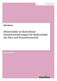 bokomslag Medienstdte in Deutschland - Standortanforderungen fr Medienstdte der Film- und Fernsehwirtschaft