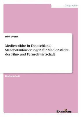 bokomslag Medienstädte in Deutschland - Standortanforderungen für Medienstädte der Film- und Fernsehwirtschaft