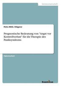 bokomslag Prognostische Bedeutung von "Angst vor Kontrollverlust" für die Therapie des Paniksyndroms