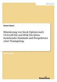 bokomslag Bilanzierung von Stock Options nach US-GAAP, IAS und HGB. Ein Abriss bestehender Standards und Perspektiven einer Neuregelung.