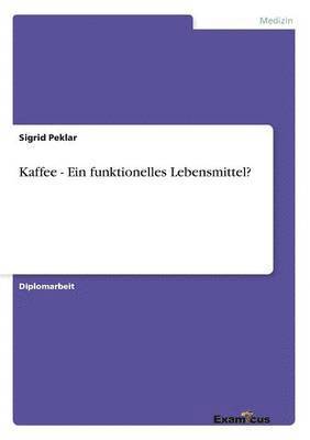 bokomslag Kaffee - Ein funktionelles Lebensmittel?