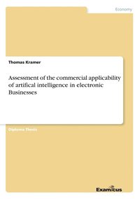 bokomslag Assessment of the commercial applicability of artifical intelligence in electronic Businesses