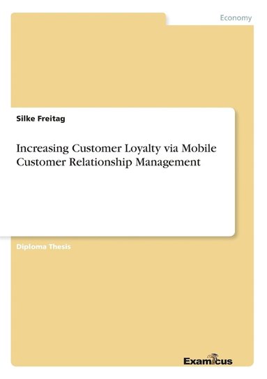 bokomslag Increasing Customer Loyalty via Mobile Customer Relationship Management