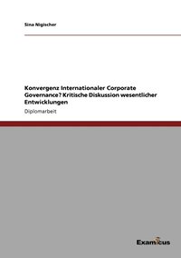 bokomslag Konvergenz Internationaler Corporate Governance? Kritische Diskussion wesentlicher Entwicklungen