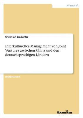 bokomslag Interkulturelles Management von Joint Ventures zwischen China und den deutschsprachigen Lndern