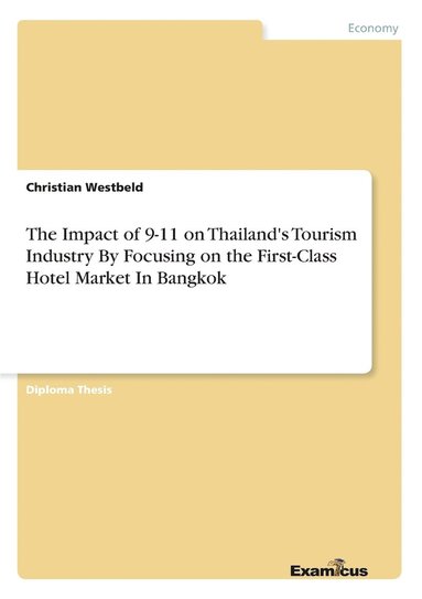 bokomslag The Impact of 9-11 on Thailand's Tourism Industry By Focusing on the First-Class Hotel Market In Bangkok