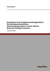 bokomslag Konzeption eines Projektverwaltungssystems fr betriebswirtschaftliche Datenanalyseprozesse in einem offenen Business-Intelligence-System