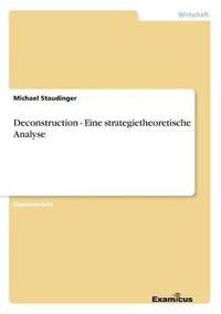 bokomslag Deconstruction - Eine strategietheoretische Analyse