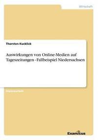 bokomslag Auswirkungen von Online-Medien auf Tageszeitungen - Fallbeispiel Niedersachsen