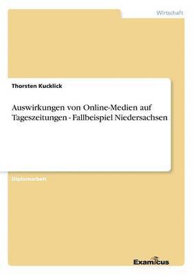 Auswirkungen von Online-Medien auf Tageszeitungen - Fallbeispiel Niedersachsen 1