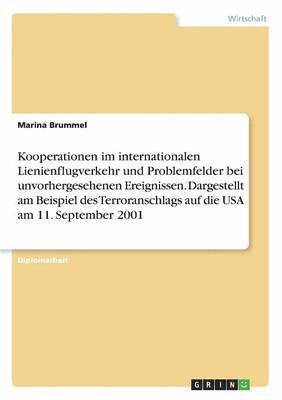 Kooperationen im internationalen Lienienflugverkehr und Problemfelder bei unvorhergesehenen Ereignissen. Dargestellt am Beispiel des Terroranschlags auf die USA am 11. September 2001 1