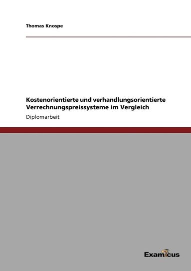 bokomslag Kostenorientierte und verhandlungsorientierte Verrechnungspreissysteme im Vergleich