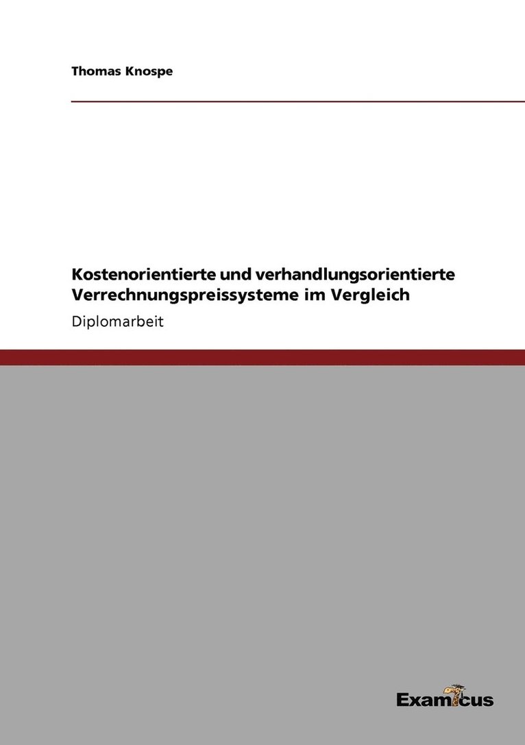 Kostenorientierte und verhandlungsorientierte Verrechnungspreissysteme im Vergleich 1