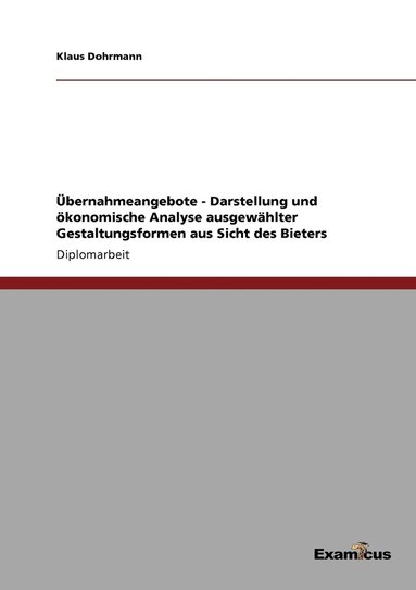 bokomslag bernahmeangebote - Darstellung und konomische Analyse ausgewhlter Gestaltungsformen aus Sicht des Bieters