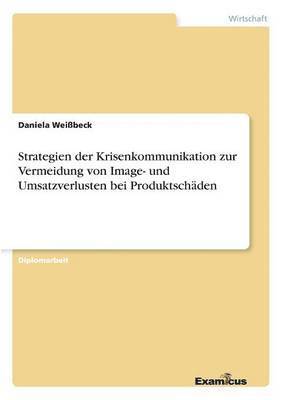 bokomslag Strategien der Krisenkommunikation zur Vermeidung von Image- und Umsatzverlusten bei Produktschden