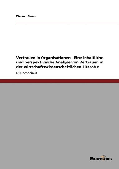 bokomslag Vertrauen in Organisationen - Eine inhaltliche und perspektivische Analyse von Vertrauen in der wirtschaftswissenschaftlichen Literatur