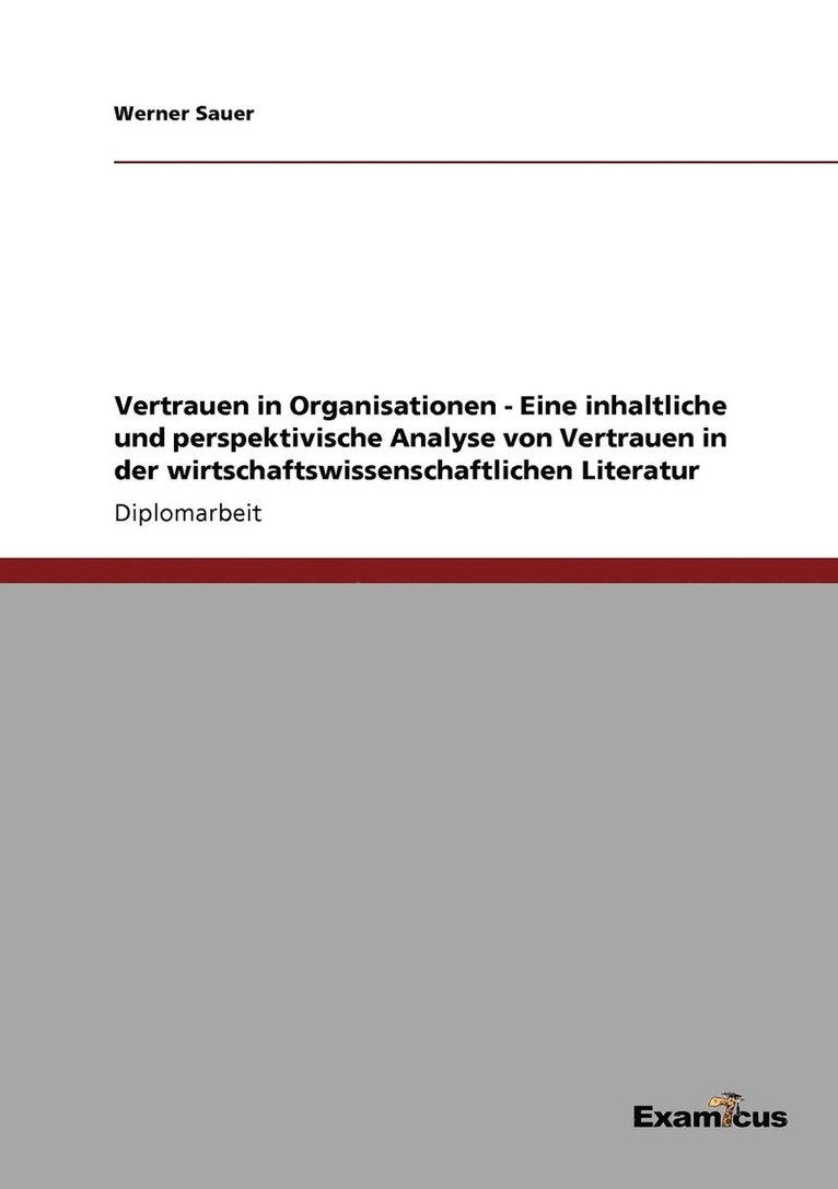 Vertrauen in Organisationen - Eine inhaltliche und perspektivische Analyse von Vertrauen in der wirtschaftswissenschaftlichen Literatur 1