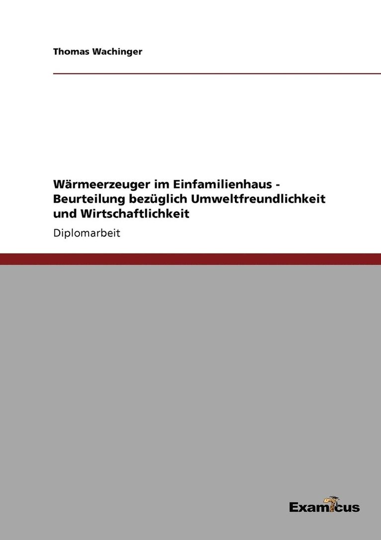 Wärmeerzeuger im Einfamilienhaus - Beurteilung bezüglich Umweltfreundlichkeit und Wirtschaftlichkeit