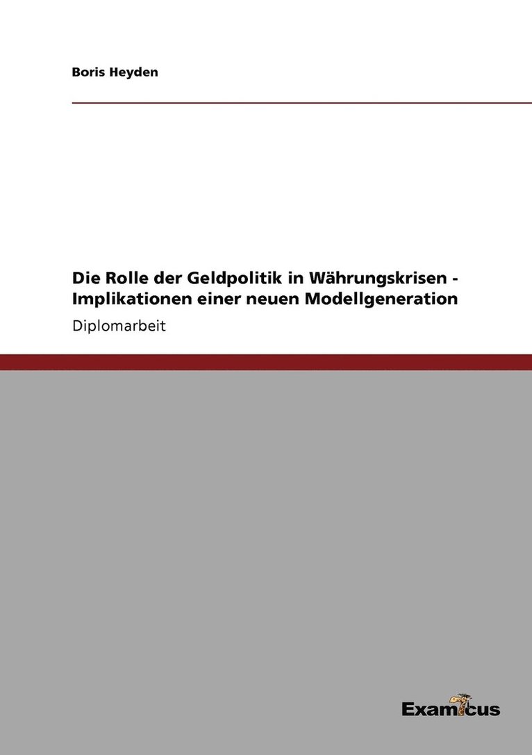 Die Rolle der Geldpolitik in Whrungskrisen - Implikationen einer neuen Modellgeneration 1